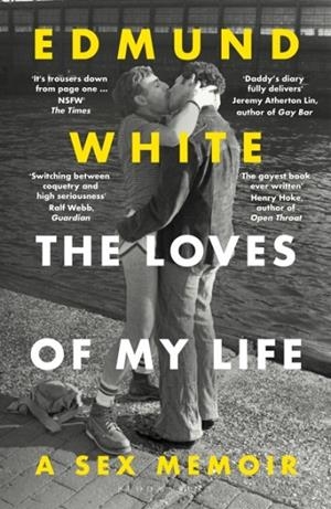 THE LOVES OF MY LIFE | 9781526690418 | EDMUND WHITE