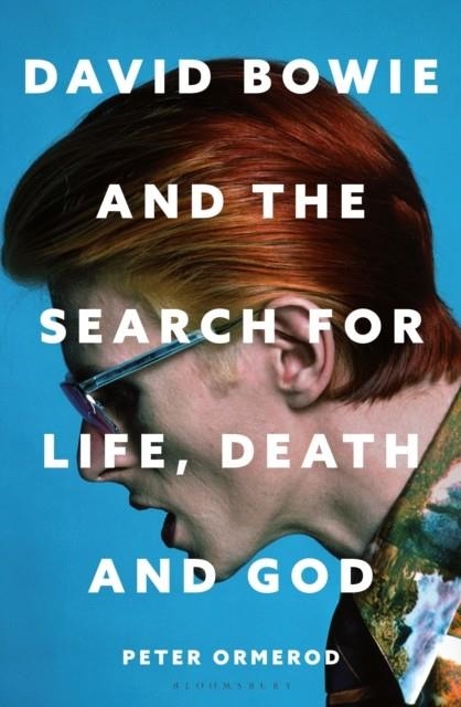 DAVID BOWIE AND THE SEARCH FOR LIFE DEATH AND GOD | 9781399422840 | PETER ORMEROD