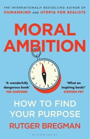 MORAL AMBITION | 9781526685551 | RUTGER BREGMAN