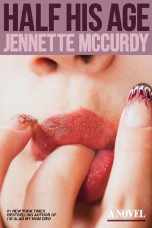 HALF HIS AGE | 9798217300969 | JENNETTE MCCURDY