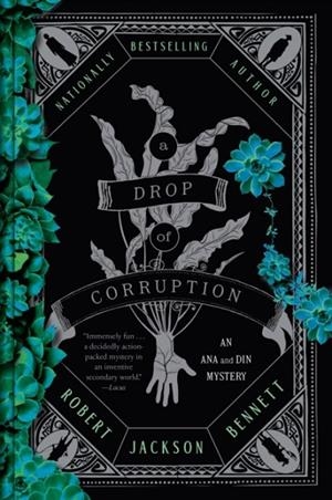 A DROP OF CORRUPTION | 9780593723845 | ROBERT JACKSON BENNETT