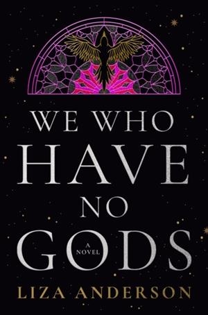 WE WHO HAVE NO GODS | 9798217094554 | LIZA ANDERSON