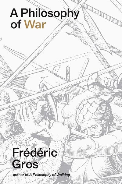 A PHILOSOPHY OF WAR | 9781804296028 | FREDERIC GROS