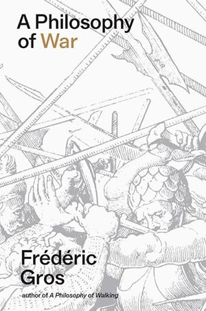 A PHILOSOPHY OF WAR | 9781804296028 | FREDERIC GROS