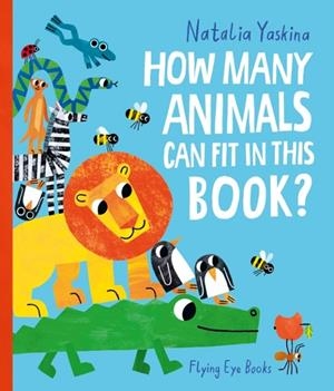 HOW MANY ANIMALS CAN FIT IN THIS BOOK? | 9781838743444 | NATALIA YASKINA