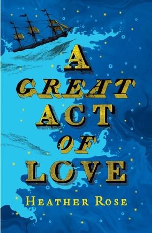 A GREAT ACT OF LOVE | 9781399823838 | HEATHER ROSE