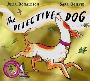 THE DETECTIVE DOG 10TH ANNIVERSARY EDITION | 9781035084685 | DONALDSON AND OLGIVIE