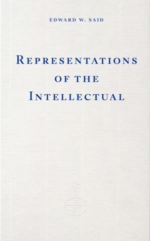 REPRESENTATIONS OF THE INTELLECTUAL | 9781804272244 | EDWARD W SAID
