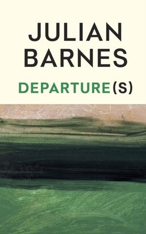 DEPARTURE(S) | 9781787335721 | JULIAN BARNES