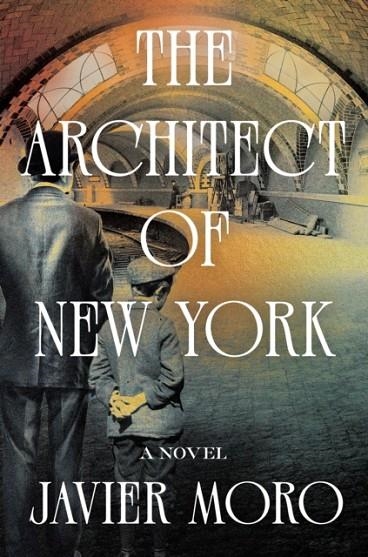 THE ARCHITECT OF NEW YORK | 9781640097469 | JAVIER MORO