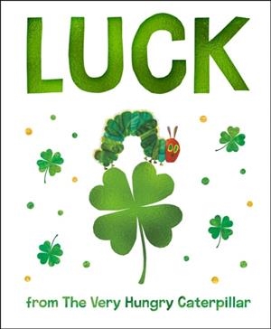 LUCK FROM THE VERY HUNGRY CATERPILLAR | 9798217141739 | ERIC CARLE