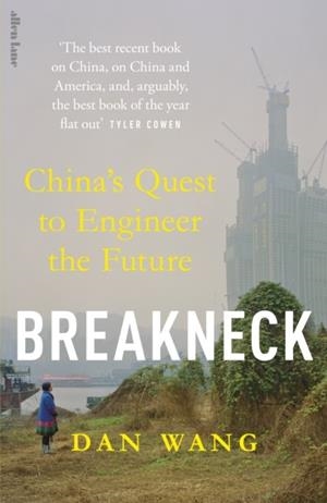 BREAKNECK : CHINA'S QUEST TO ENGINEER THE FUTURE | 9780241729175 | DAN WANG