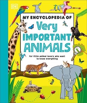 MY ENCYCLOPEDIA OF VERY IMPORTANT ANIMALS | 9780241723111 | DK