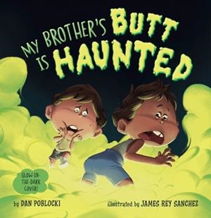 MY BROTHER'S BUTT IS HAUNTED | 9780593751060 | DAN POBLOKI