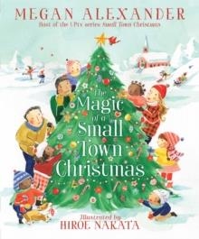 THE MAGIC OF A SMALL TOWN CHRISTMAS | 9781665929813 | MEGAN ALEXANDER