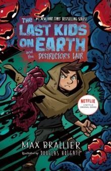 THE LAST KIDS ON EARTH 10: THE DESTRUCTOR'S LAIR | 9780008781828 | MAX BRALLIER