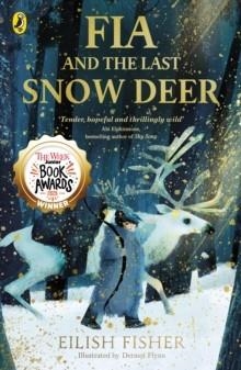 FIA AND THE LAST SNOW DEER | 9780241651957 | EILISH FISHER