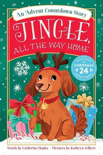 JINGLE, ALL THE WAY HOME: AN ADVENT COUNTDOWN STORY | 9780063471641 | CATHERINE HAPKA