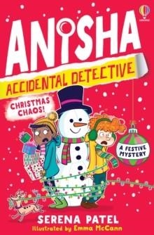 ANISHA, ACCIDENTAL DETECTIVE: CHRISTMAS CHAOS | 9781805312420 | SERENA PATEL