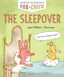FOX & CHICK 03: THE SLEEPOVER AND OTHER STORIES | 9781797236261 | SERGIO RUZZIER