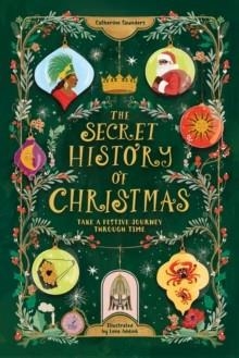 THE SECRET HISTORY OF CHRISTMAS | 9781526368072 | CATHERINE SAUNDERS