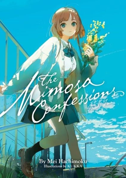 THE MIMOSA CONFESSIONS (LIGHT NOVEL) VOL. 2 : 2 | 9798891600751 | MEI HACHIMOKU