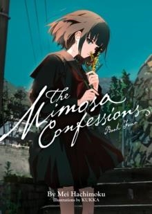 THE MIMOSA CONFESSIONS (LIGHT NOVEL) VOL. 4 : 4 | 9798891609914 | MEI HACHIMOKU