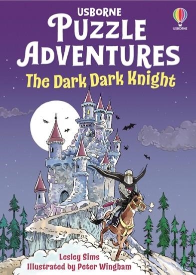 THE DARK DARK KNIGHT - PUZZLE ADVENTURES | 9781836043867 | LESLEY SIMS