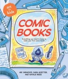 ART FOR KIDS: COMIC BOOKS | 9781454948421 | ARI YARWOOD