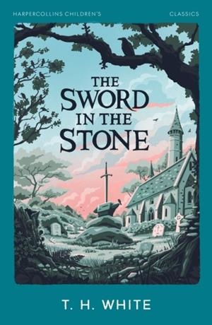 THE SWORD IN THE STONE | 9780008726461 | T. H. WHITE