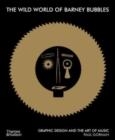 THE WILD WORLD OF BARNEY BUBBLES | 9780500296455 | PAUL GORMAN
