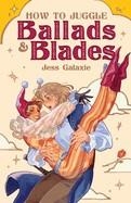 HOW TO JUGGLE BALLADS & BLADES | 9798988911883 | JESS GALAXIE