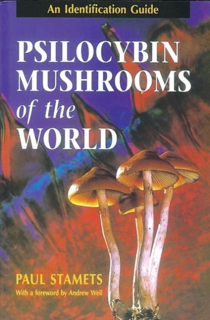 PSILOCYBIN MUSHROOMS OF THE WORLD : AN IDENTIFICATION GUIDE | 9780898158397 | PAUL STAMETS