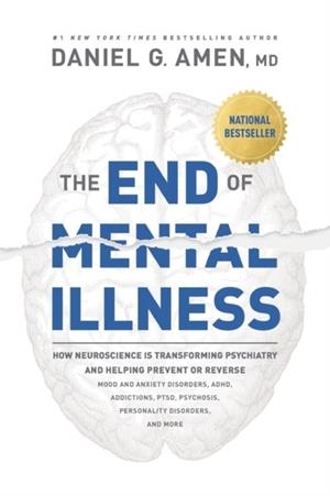 THE END OF MENTAL ILLNESS | 9781496438157 | AMEN MD DANIEL G.