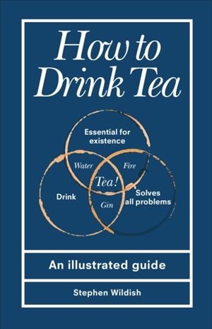 HOW TO DRINK TEA | 9781529107562 | STEPHEN WILDISH