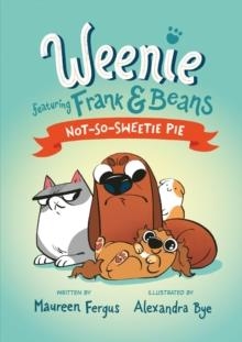 WEENIE FEATURING FRANK & BEANS 03: NOT-SO-SWEETIE PIE | 9781774884928