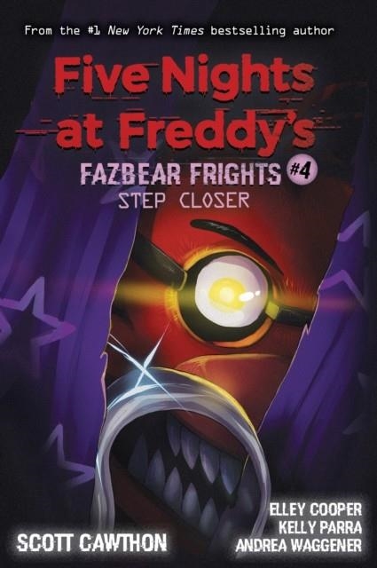 STEP CLOSER (FIVE NIGHTS AT FREDDY'S: FAZBEAR FRIGHTS #4) | 9781338576054 | SCOTT CAWTHON