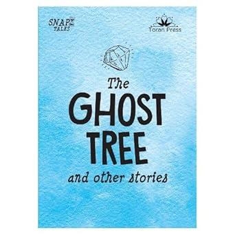 SNAP TALES 01: THE GHOST TREE AND OTHER STORIES | 9781913360795 | NICOLA BAXER; BUTTERFIELD; ELLSWORTH; FEIGEL; PAUNE; JAN