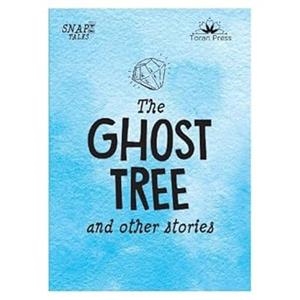 SNAP TALES 01: THE GHOST TREE AND OTHER STORIES | 9781913360795 | NICOLA BAXER; BUTTERFIELD; ELLSWORTH; FEIGEL; PAUNE; JAN