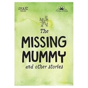 SNAP TALES 03: THE MISSING MUMMY AND OTHER STORIES | 9781913360818 | NICOLA BAXTER; BUTTERFIELD; ELLSWORTH; FEIGEL; PAYNE; JAN