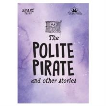 SNAP TALES 04: THE POLITE PIRATE AND OTHER STORIES | 9781913360825 | NICOLA BAXTER; BUTTERFIELD; FEIGEL; PAYNE; JAN