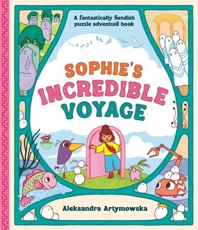 SOPHIE'S INCREDIBLE VOYAGE | 9781800789340 | ALEKSANDRA ARTYMOWSKA