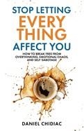 STOP LETTING EVERYTHING AFFECT YOU | 9781764110808 | DANIEL CHIDIAC