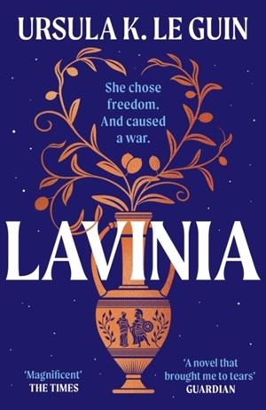 LAVINIA : A COMPULSIVE, HEART-BREAKING HISTORICAL ROMANCE | 9781399624275 | URSULA K. LE GUIN