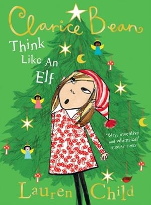 CLARICE BEAN, THINK LIKE AN ELF | 9780008472337 | LAUREN CHILD