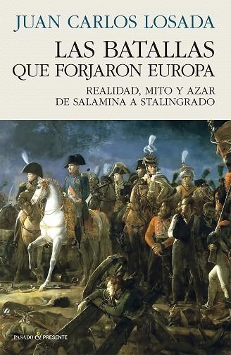 LAS BATALLAS QUE FORJARON EUROPA | 9788412899535 | LOSADA MALVÁREZ, JUAN CARLOS