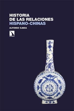 HISTORIA DE LAS RELACIONES HISPANO-CHINAS | 9788410673342 | OJEDA, ALFONSO