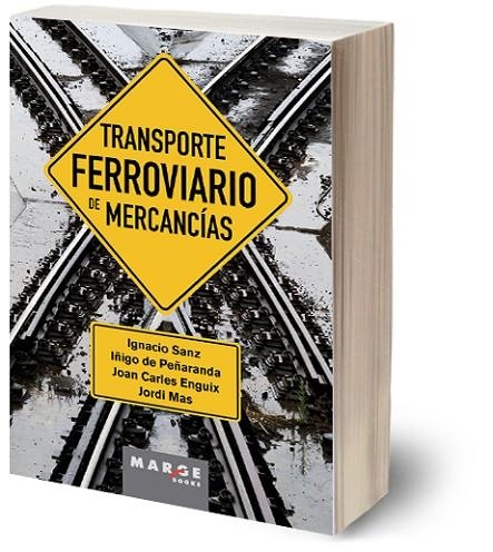 TRANSPORTE FERROVIARIO DE MERCANCÍAS | 9788410238183 | DOMBRIZ LOZANO, MIGUEL ÁNGEL/SANZ JUNOY, IGNACIO/PEÑARANDA REAL, ÍÑIGO/ENGUIX PEIRÓ, JOAN CARLES/MAS