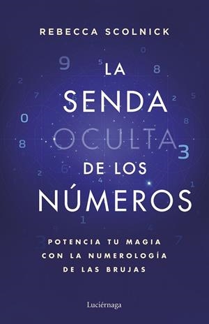 LA SENDA OCULTA DE LOS NÚMEROS | 9788419996930 | SCOLNICK, REBECCA