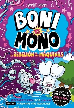BONI VS. MONO 6. BONI VS. MONO Y LA REBELIÓN DE LAS MÁQUINAS | 9788408309055 | SMART, JAMIE